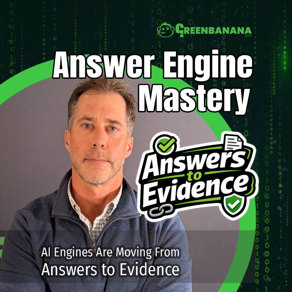 AI Engines Are Moving From Answers to Evidence - Video 37, , by Kevin C. Roy of GreenBanana SEO and Digital Marketing Agency, Answer Engine Optimization Agency
