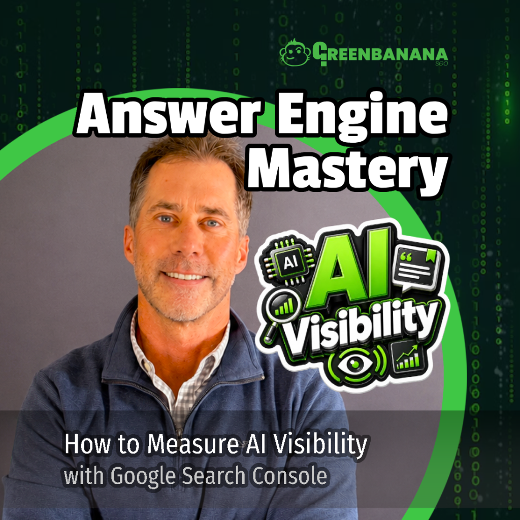 How to Measure AI Visibility with Google Search Console, by Kevin C. Roy of GreenBanana SEO and Digital Marketing Agency, Answer Engine Optimization Agency