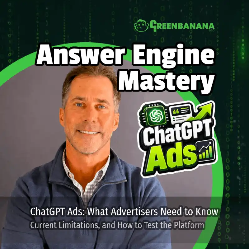 ChatGPT Ads Are Here: What Advertisers Can Do Today, What Is Still Limited, and How to Test the Platform Correctly, by Kevin C. Roy of GreenBanana SEO and Digital Marketing Agency, Answer Engine Optimization Agency