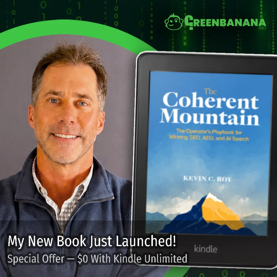 Kevin C. Roy of Green Banana SEO, AEO Agency, just dropped his new book to $1.99 on Kindle. And if you have Kindle Unlimited, you can read it for $0. The book is called: The Coherent Mountain: The Operator’s Playbook for Winning SEO, AEO, and AI Search